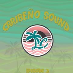 Caribeno Sound [Episode 2]