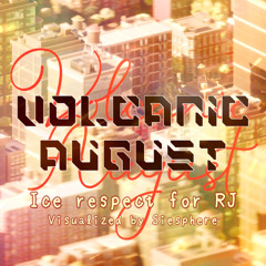 【BOF:TT】Ice respect for RJ - Volcanic August
