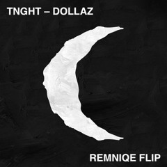 TNGHT - Dollaz (Remniqe Flip)