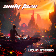 Andy Faze - Liquid Stereo [DnB mIx]