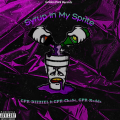 Syrup In My Sprite (feat. GPR-Cha$e & GPR-Nedds)