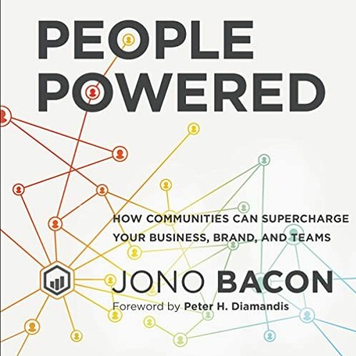 [Get] EBOOK 💛 People Powered: How Communities Can Supercharge Your Business, Brand,
