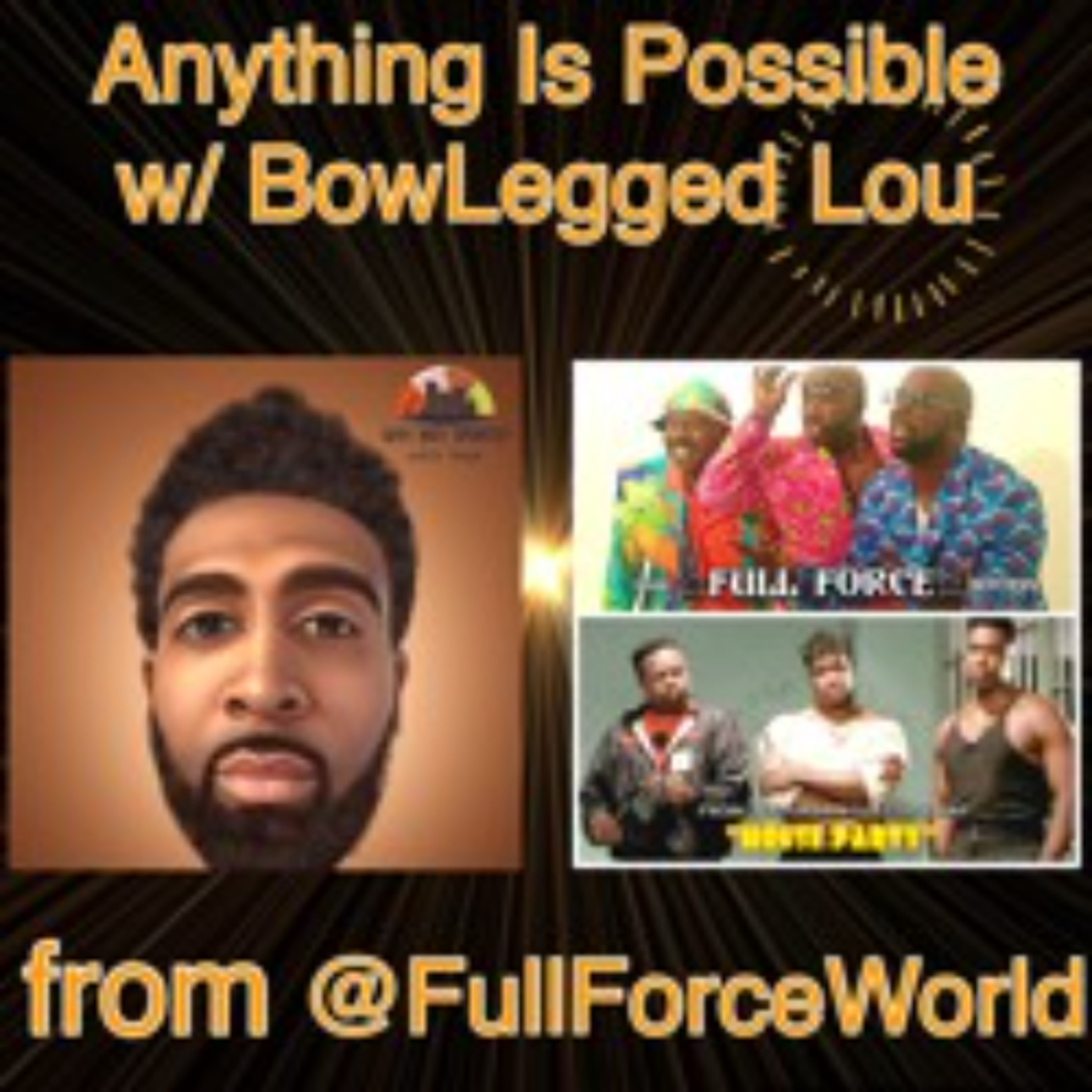 Anything Is Possible w/ BowLegged Lou from @FullForceWorld