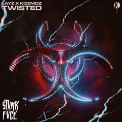 Layz X Kozmoz - Twisted (STVNK FVCE Bootleg)