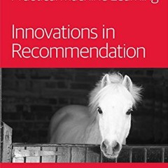 [View] [EBOOK EPUB KINDLE PDF] Practical Machine Learning: Innovations in Recommendation by  Ted Dun