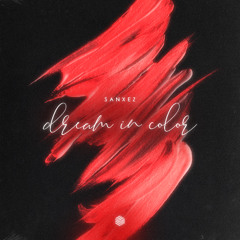 Sanxez - Dream In Color