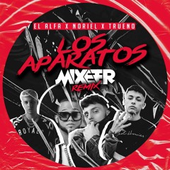 El Alfa - Los Aparatos (Mixeer Tech House Remix) Feat. Noriel & Trueno *DESCARGA GRATUITA