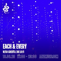 Each & Every w/ So Green & Joe Lo:Fi - Aaja Channel 1 - 16 06 23