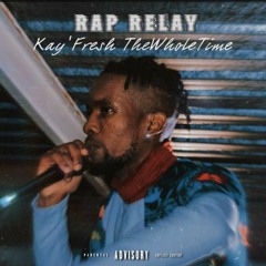 Kay'Fresh TheWholeTime -Rap Relay Freestyle Cover .mp3