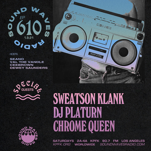 Ep. 610: Sweatson Klank ● DJ Platurn ● Chrome Queen - January 9, 2021