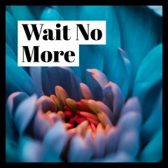 A Mack - Wait No More