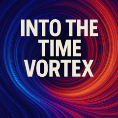 Into the Time Vortex
