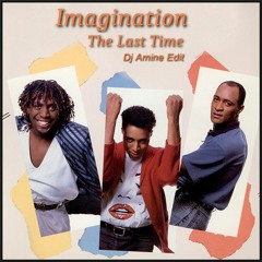 Imagination - The Last Time (Dj Amine Edit)