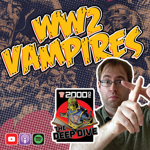 World War Two Vampires! – 2000 AD: The Deep Dive