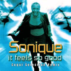 Sonique "It feels so good"  (Coqui Selection Remix ) Radio Edit