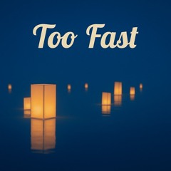 Too Fast