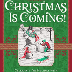 Read EPUB 📑 Christmas Is Coming!: Celebrate the Holiday with Art, Stories, Poems, So