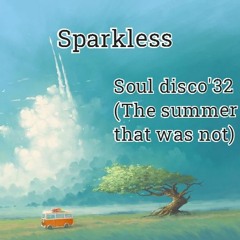Sparkless - Soul Disco 32 (The Summer That Was Not)