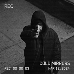 COLD MIRRORS