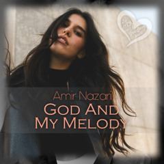 Amir Nazari - God And My Melody