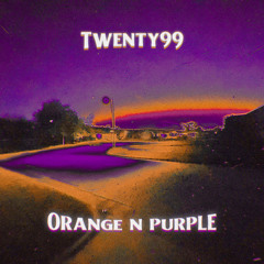 Orange N Purple [produced by twenty99]