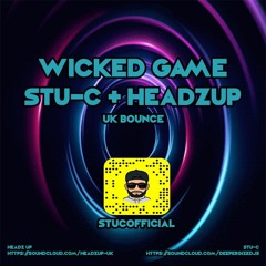 Wicked Game - Stu - C & Headz Up UK Bounce Mix