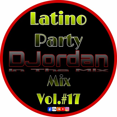 Stream DJordan Latino Party Mix Vol.17 by DJordanInTheMix Listen