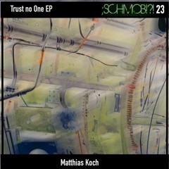 Matthias Koch - Trust no One (Nox Remix)[schmob-23]