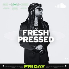Fresh Pressed Friday