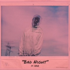 Bad Night (feat. RAQ) [Prod. Bravo]