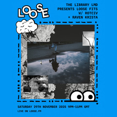 The Library LMD Presents Loose Fits w/ ROTCIV + Raven Krista - 29 Nov 25