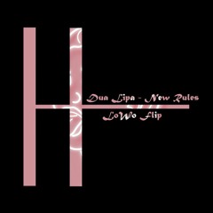 Dua Lipa - New Rules (LoWo Flip)