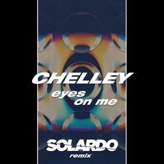 Chelley - Eyes On Me (Solardo Remix)