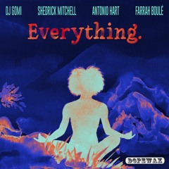 DJ Gomi, Shedrick Mitchell, Antonio Hart, Farrah Boulé - Everything (Edit) DOPEWAX RECORDS