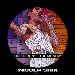 Queen - Don't Stop Me Now (Nicola Shix Edit)