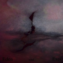 Eden und Exes - Cataclysm EP