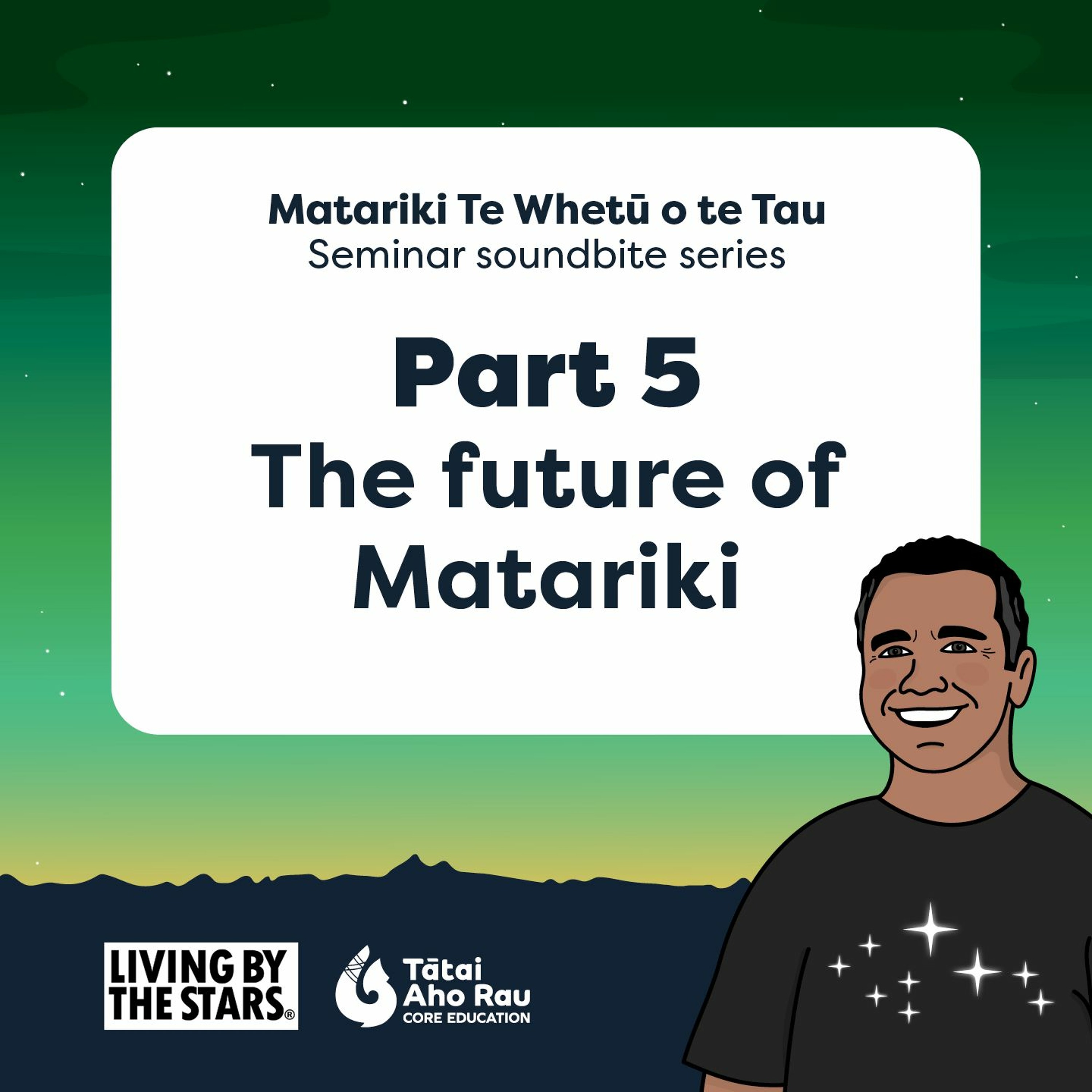 Part 5 - The future of Matariki - Matariki Te Whetū o te Tau episode artwork