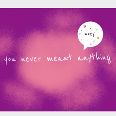 you never meant anything
