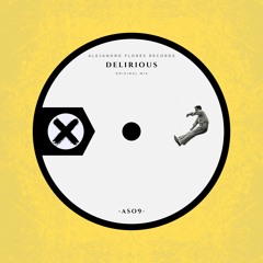 Alejandro Flores Records - Delirious (Original Mix)