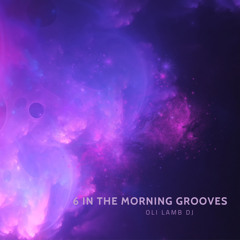 6 in the morning grooves  - Oli Lamb DJ
