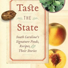 Download Taste the State: South Carolina's Signature Foods, Recipes, and Their