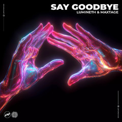 Lümineth & MAXTAGE - Say Goodbye