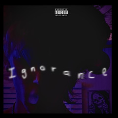 Ignorance (prod. purc)