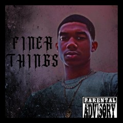 Finer things(prod. @rahfromny)