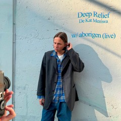 Deep Relief by De Kat Memwa #26 w/ aborigen [live] (02/03/25)