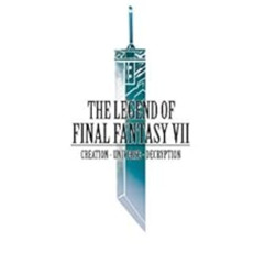 GET PDF 🎯 The Legend of Final Fantasy VII: Creation - Universe - Decryption by Nicol