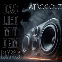 Atrociouz - Das Lied Mit Dem Bass (Original Version)