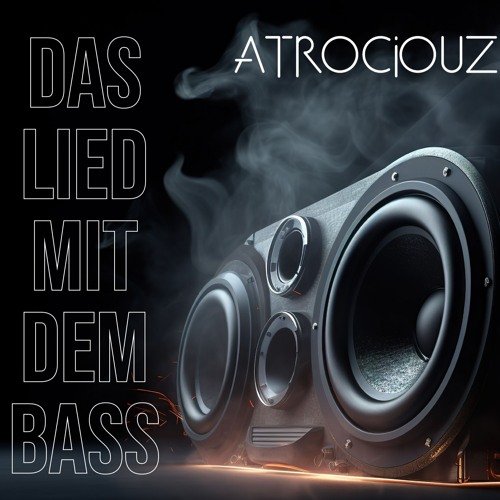 Atrociouz - Das Lied Mit Dem Bass (Original Version)