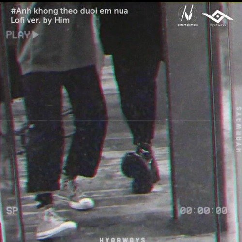 Anh Không Theo Đuổi Em Nữa (lofi Ver)