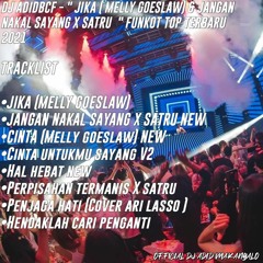 DJ ADIDBBCF '' JIKA (MELLY GOESLAW) & JANGAN NAKAL SAYANG X SATRU '' FUNKOT TOP TERBARU